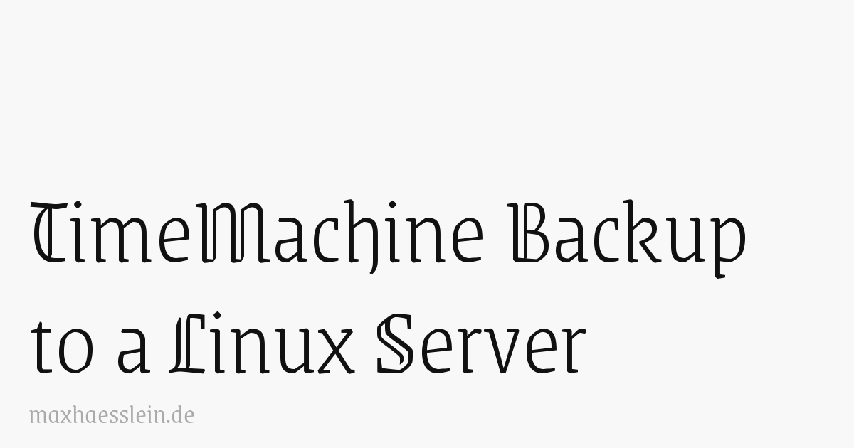 TimeMachine Backup to a Linux Server › maxhaesslein.de